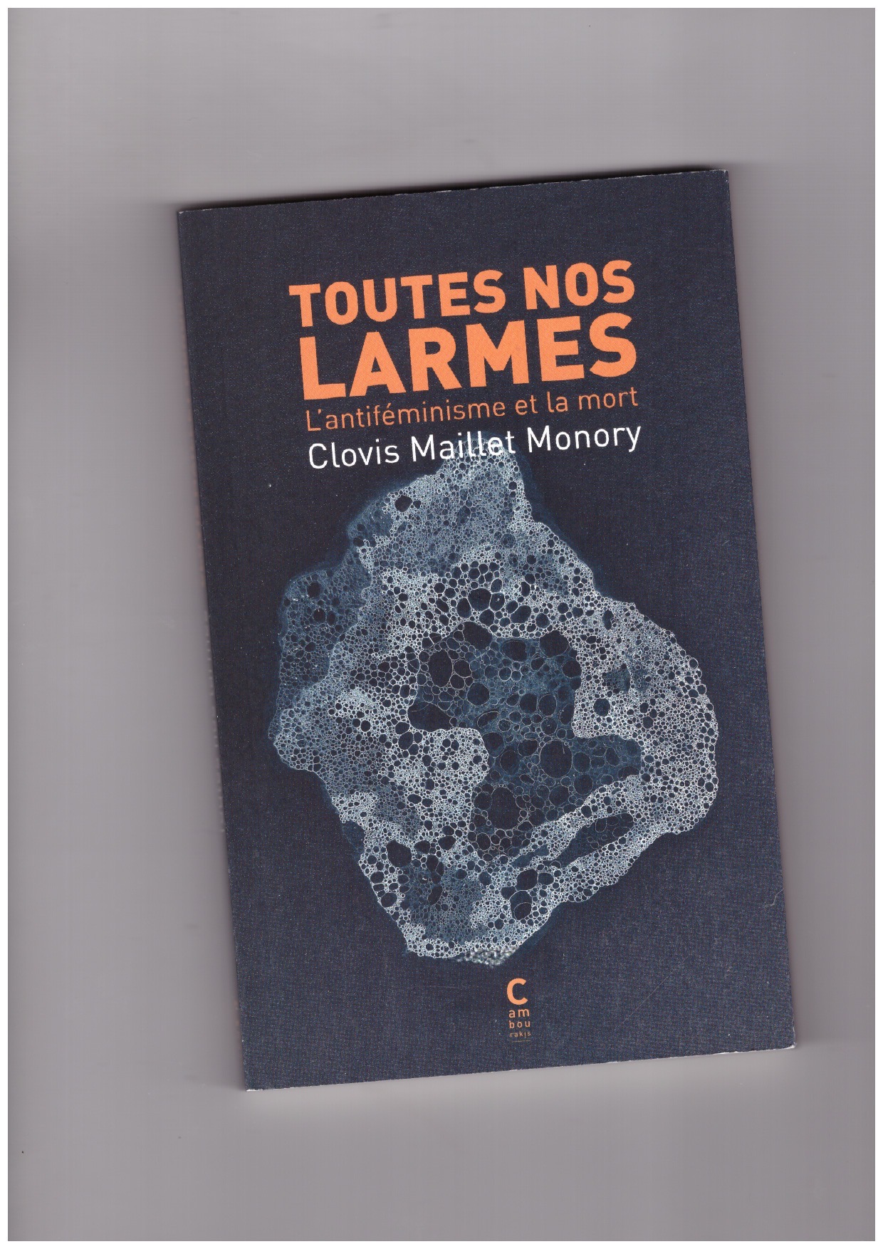 MAILLET MONORY, Clovis - Toutes nos larmes. L'antiféminisme et la mort